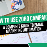 How to Use Zoho Campaigns: A Complete Guide to Email Marketing Automation