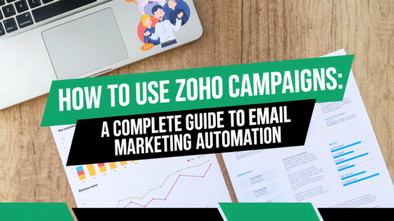 How to Use Zoho Campaigns: A Complete Guide to Email Marketing Automation